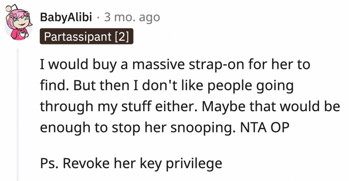 OP can try to play it this way if the snooping doesn't stop.