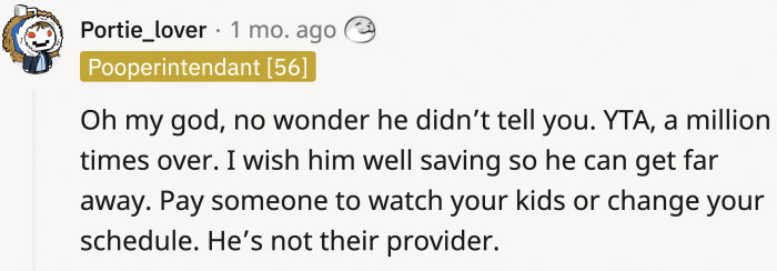 As soon as he starts working, OP's son will also begin to save to live far, far away from OP.