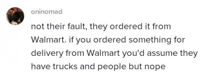 8. It's probably not the customer's fault, blame Walmart