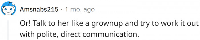 Sometimes it takes confrontation to solve the problem.