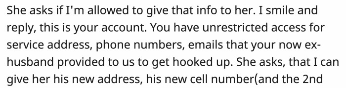 The client tried her luck and asked OP if they could provide the address, and because it was still her account, OP agreed to provide everything