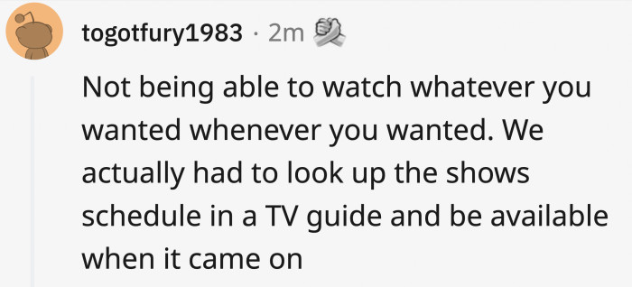 Appointment TV! No binge-watching or anything.