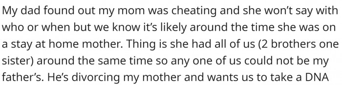 OP’s dad found out his mom was cheating on him around the time she got pregnant.