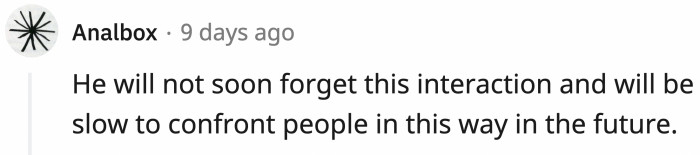 That man will think twice before doing this again.