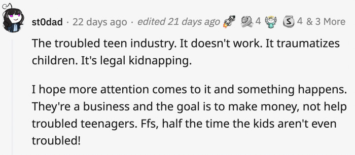 20. Paying someone to legally kidnap your child and then take them to a camp to 