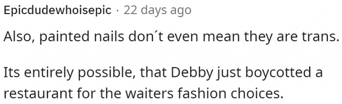 The steakhouse owner is okay with the staff's fashion choices. The customer is just overreacting.
