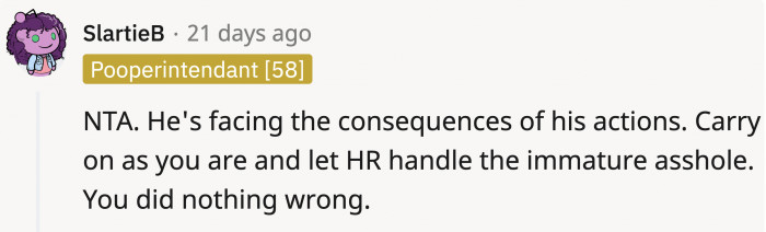 It's also wise to let HR handle it in case he tries something