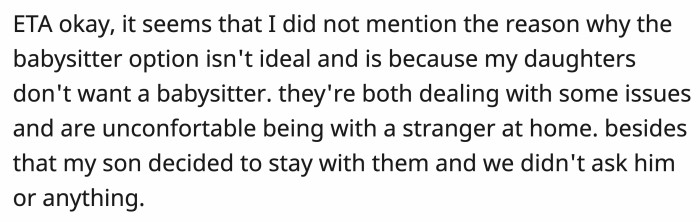 OP says that hiring a babysitter is not an option for them since her two daughters have issues and prefer not to be around strangers.