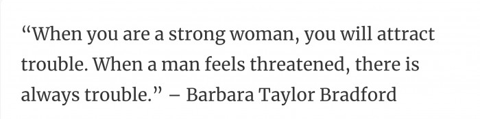 22. A real man would recognize the power that women have and wouldn’t be threatened by it