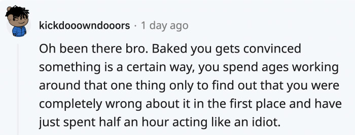 An idiot who would hopefully laugh about it when they’re sober?