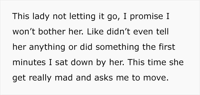 The man promised he wouldn't bother her and was simply tired after a long day.
