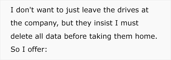 Those are his hard drives, so it's only natural he takes them with him.