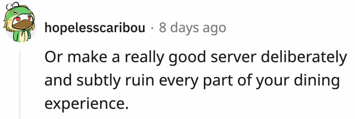 If I were a waitress, I'd do this to a nasty customer