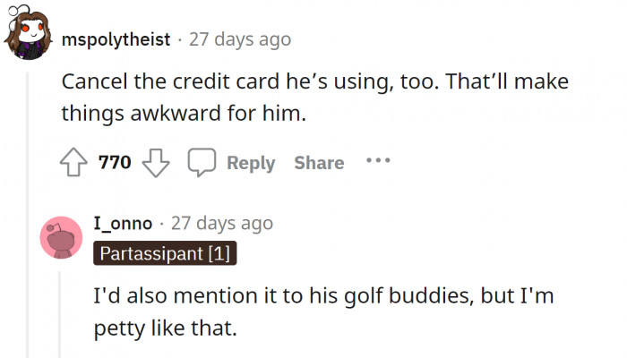 Some petty acts of revenge were also suggested.