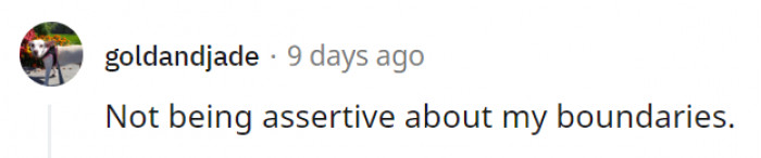 20. Your boundaries will protect you, and you should guard them well.