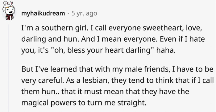 27. You can't use endearments as a heterosexual or homosexual woman.