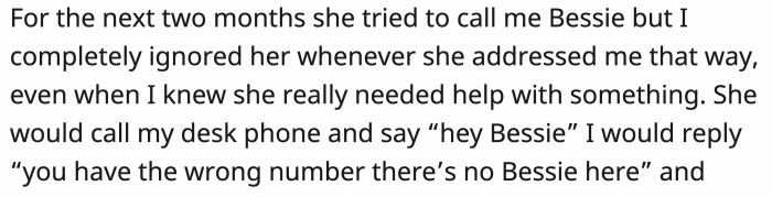 OP was true to her word and didn't answer whenever she was called 'Bessie'