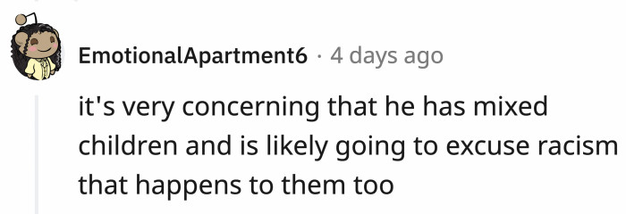He's been married to OP for six years; they have mixed-race children, and somehow he's okay with excusing racism.