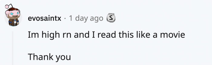 Well, it must’ve been a hilarious movie for this Redditor.