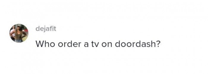 1. Everyone is as surprised as the DoorDash driver