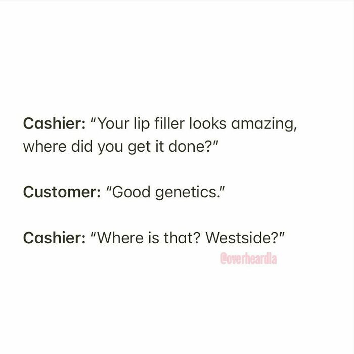 27. We hope the cashier was trying to be funny