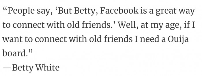 9. Betty, are all your friends dead already?