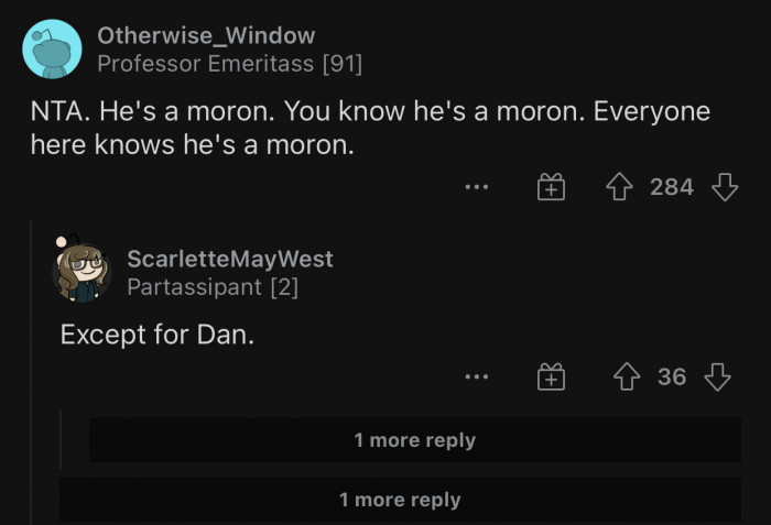 Someone has to convince Dan that he's a moron.