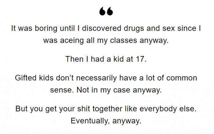 Just because you're gifted doesn't mean that your common sense is on the same level as your IQ