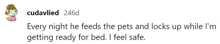 10. The level of comfort and safety this brings