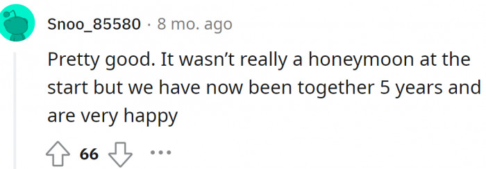 She knew from the start he was not the one. But they ended up together and are extremely happy with each other.