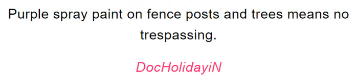 14. Now this is a sign you should know: do not trespass any fence or trees painted purple.