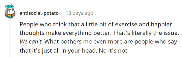12. People who say it's all in your head need to get a reality check.