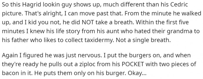 He starts talking from the moment he walks in. And then...