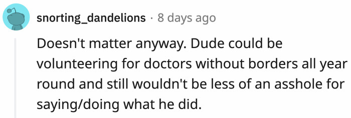 Whatever his job is, it doesn't really make a difference. He's still a prick.