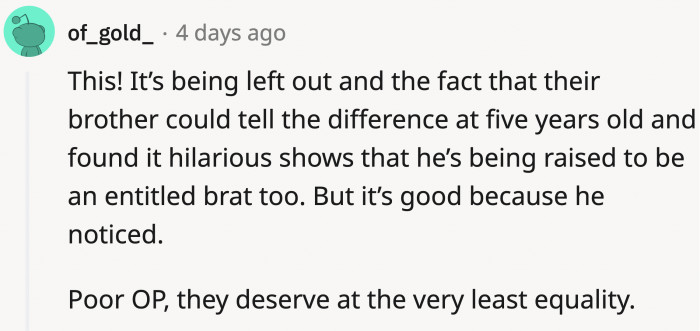 If their brother already knows how different they were being treated, wouldn’t it be more obvious to adults?