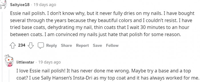 20. The Essie nail polish never fully dries on my nails