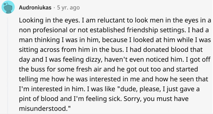28. Some men think you want them if you make direct eye contact.