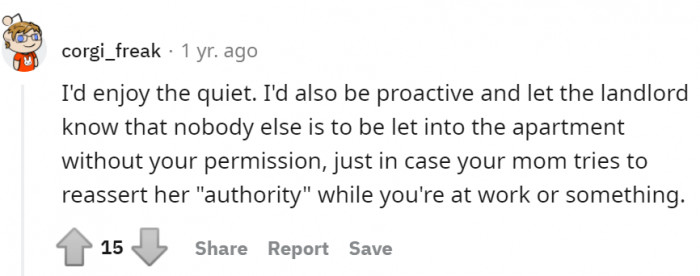 She should inform the landlord that no one else is allowed entrance to the apartment without her permission.