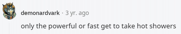 25. You snooze, and you lose all the hot water