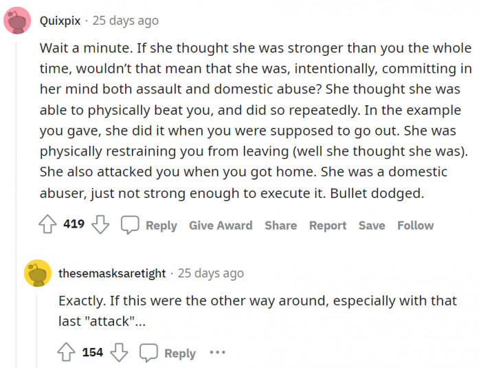 Lastly, some people agreed that if OP was playing along, his girlfriend was intentionally abusive. Wow, that took a whole turn.