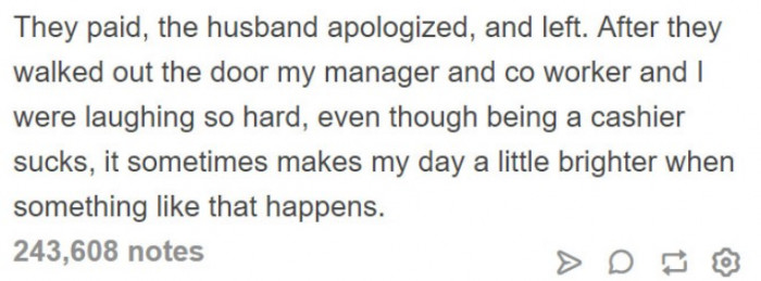 I'm glad her husband had manners, at least.