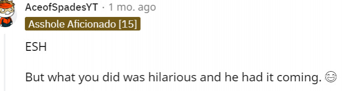 8. Your actions were hilarious