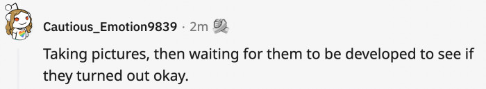 There's always at least one photo of you with your eyes closed because you blinked.