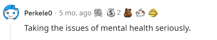 1. Mental health - extremely important.