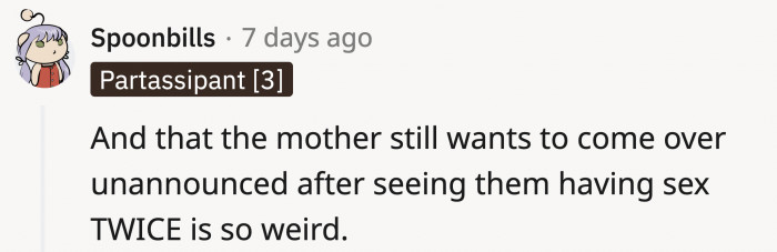 Like there isn't anything better to do than walk in on your child having sex, even though you could have avoided it.