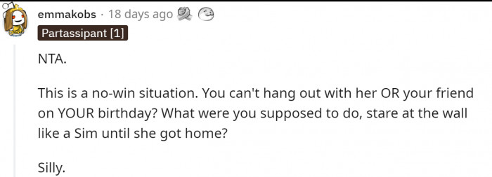 She was expecting him to sit at home and stare at the wall...