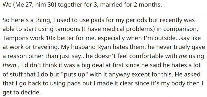 Recently, she replaced using pads with tampons, but her husband doesn't like them.