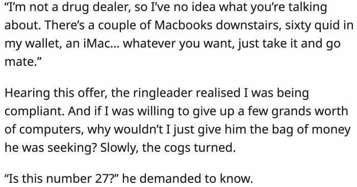 OP could have sent the thugs to his neighbor's house, but he didn't think that was the right thing to do.