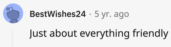 20. You cannot be friendly or genuinely lovely.