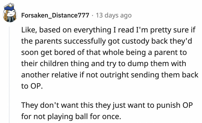 They really don't want custody of the kids; they just want to punish OP, says this Redditor.